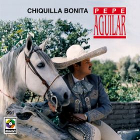 Ao - Chiquilla Bonita / Pepe Aguilar