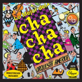 Ao - Lo Mejor Del Cha Cha Cha / Orquesta America
