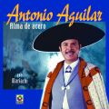 Ao - Alma De Acero / Antonio Aguilar