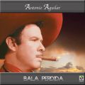 Ao - Bala Perdida / Antonio Aguilar