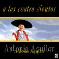 Ao - A Los Cuatro Vientos / Antonio Aguilar