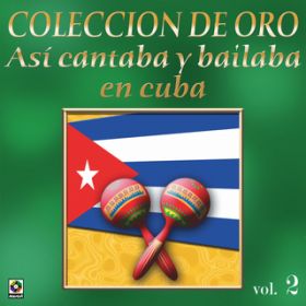 Ao - Coleccion de Oro: Asi Se Cantaba y Bailaba en Cuba, VolD 2 / @AXEA[eBXg