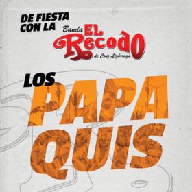 Los Papaquis / Banda El Recodo De Cruz Liz rraga