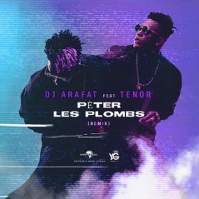 Peter les plombs featD Tenor (Remix) / DJ Arafat
