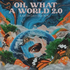 Oh, What a World 2D0 (Earth Day Edition) / PCV[E}XOCX