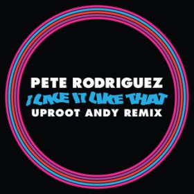 I Like It Like That (Uproot Andy Remix) / s[gEhQX