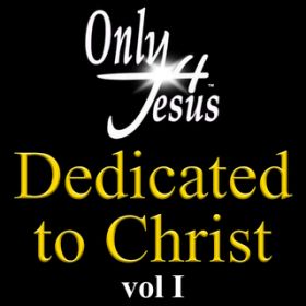 Ao - Only 4 Jesus Dedicated To Christ (VolD 1) / @AXEA[eBXg