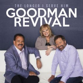 The Longer I Serve Him (Live) / Goodman Revival