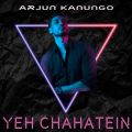 Arjun Kanungő/VO - Yeh Chahatein