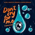 Ao - Donft Cry For Me (Remixes) / Alok/Martin Jensen/WFC\Ef[