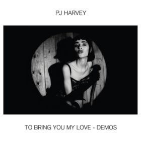 To Bring You My Love (Demo) / PJn[FC