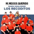 Ao - Mi Mexico Querido / Banda Sinaloense los Recoditos