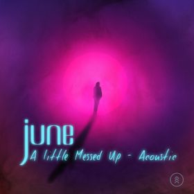 A Little Messed Up / JUNE