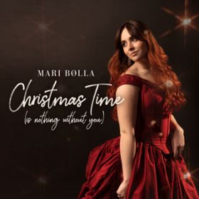 Christmas Time (is nothing without you) / Mari B lla
