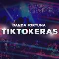 Banda Fortuna̋/VO - Tiktokeras (Medley)