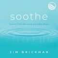 Soothe: Music To Quiet Your Mind  Soothe Your World (VolD 1)