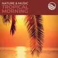 Ao - Nature & Music: Tropical Morning / fBbhEA[JXg[