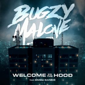 Welcome To The Hood / Bugzy Malone/G~[ETf[