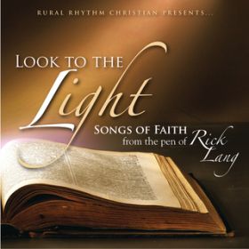Ao - Look To The Light: Songs Of Faith From The Pen Of Rick Lang / @AXEA[eBXg