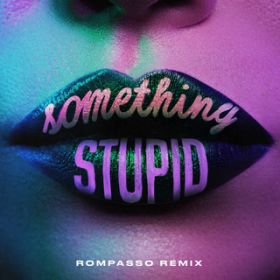 Something Stupid featD AWA (Rompasso Remix) / WiXEu[