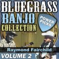 Ao - Bluegrass Banjo Collection: Power Picks (VolD 2) / Raymond Fairchild