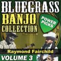 Ao - Bluegrass Banjo Collection: Power Picks (VolD 3) / Raymond Fairchild