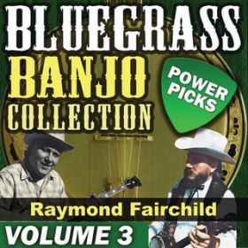 Ao - Bluegrass Banjo Collection: Power Picks (VolD 3) / Raymond Fairchild