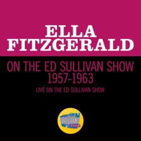 Ao - Ella Fitzgerald On The Ed Sullivan Show 1957-1963 (Live On The Ed Sullivan Show, 1957-1963) / GEtBbcWFh