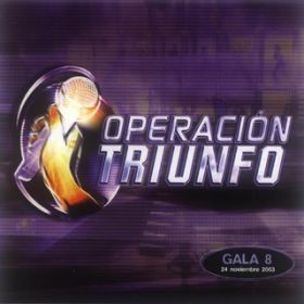 Ao - Operacion Triunfo (Gala 8 / 2003) / @AXEA[eBXg