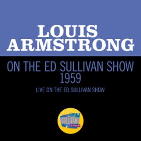 Ao - Louis Armstrong On The Ed Sullivan Show 1959 (Live On The Ed Sullivan Show, 1959) / CEA[XgO