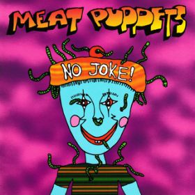 Ao - No Joke! / Meat Puppets