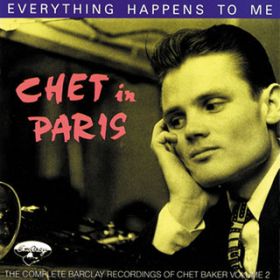 Ao - Chet In Paris: Everything Happens To Me - The Complete Barclay Recording Vol. 2 / `FbgExCJ[