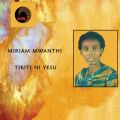 Ao - Tikiti Ni Yesu / Miriam Mwanthi