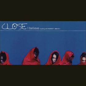 I believe (Instrumental) / CLOSE