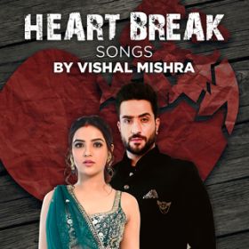 Ao - Heart Break Songs by Vishal Mishra / Vishal Mishra