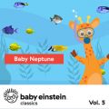 Ao - Baby Neptune: Baby Einstein Classics, Vol. 5 / The Baby Einstein Music Box Orchestra
