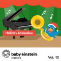 Ao - Holiday Melodies: Baby Einstein Classics, Vol. 12 / The Baby Einstein Music Box Orchestra