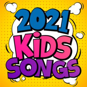 Ao - 2021 Kid Songs / @AXEA[eBXg
