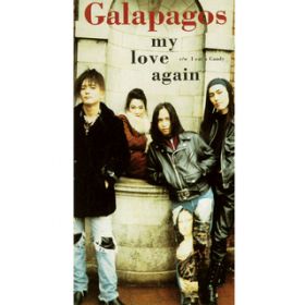 MY LOVE AGAIN / GALAPAGOS