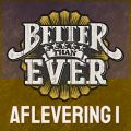 Better Than Ever (Aflevering 1 ／ Live)