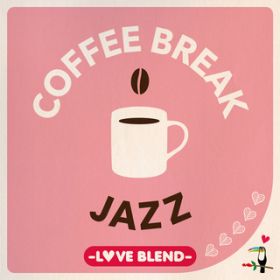 Ao - COFFEE BREAK JAZZ (LOVE BLEND) / @AXEA[eBXg