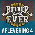 Better Than Ever (Aflevering 4 ／ Live)