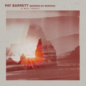 Ao - Morning By Morning (I Will Trust) / Pat Barrett