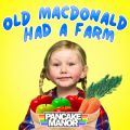 Pancake Manor̋/VO - Old MacDonald Had a Farm (Food) (Learn About Food)