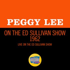 Ao - Peggy Lee On The Ed Sullivan Show 1962 / yM[E[