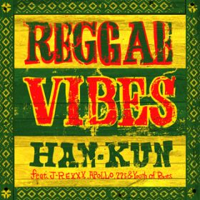 Reggae Vibes featD J]REXXX^APOLLO^775^Youth of Roots / HAN-KUN