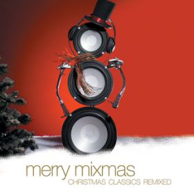 Ao - Merry Mixmas:  Christmas Classics Remixed / @AXEA[eBXg
