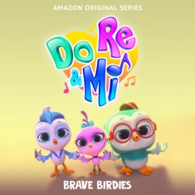 Ao - Do, Re  Mi: Brave Birdies (Music from the Amazon Original Series) / Do, Re  Mi Cast