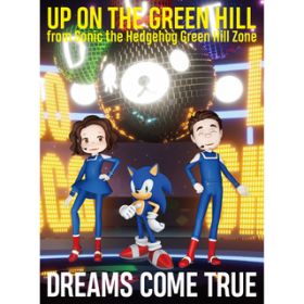 UP ON THE GREEN HILL from Sonic the Hedgehog Green Hill Zone / DREAMS COME TRUE