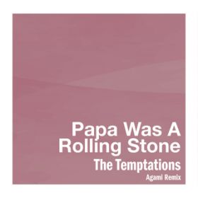 Papa Was A Rollin' Stone (Agami Remix) / UEeve[VY